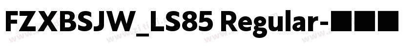 FZXBSJW_LS85 Regular字体转换